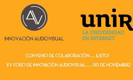 Innovación Audiovisual y UNIR firman un acuerdo de colaboración y organizan el 15º Foro de Innovación Audiovisual